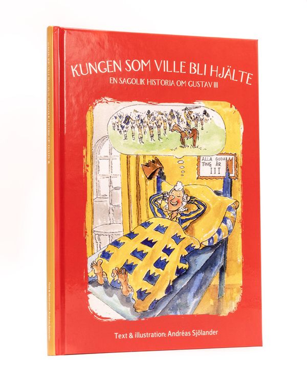 Kungen som ville bli hjälte : en sagolik historia om Gustav III | 0:e upplagan