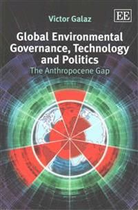 Global Environmental Governance, Technology and Politics | 0:e upplagan