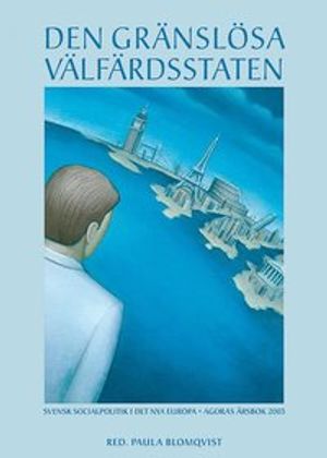 Den gränslösa välfärdsstaten : svensk socialpolitik i det nya Europa | 1:a upplagan