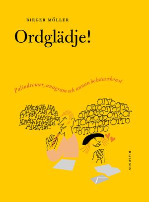 Ordglädje : palindromer, anagram och annan bokstavskonst | 1:a upplagan