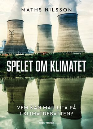 Spelet om klimatet - vem kan man lita på i klimatdebatten?