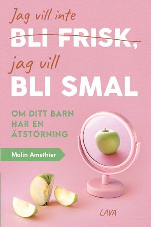 Jag vill inte bli frisk, jag vill bli smal