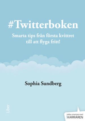 Twitterboken : smarta tips från första kvittret till att flyga fritt |  2:e upplagan