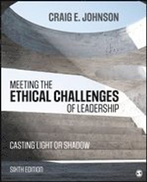 Meeting the Ethical Challenges of Leadership | 6:e upplagan