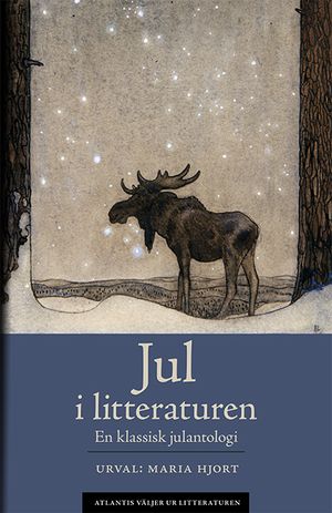 Jul i litteraturen : en klassisk julantologi | 1:a upplagan