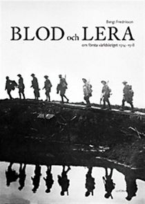 Blod och lera : om första världskriget 1914 - 1918