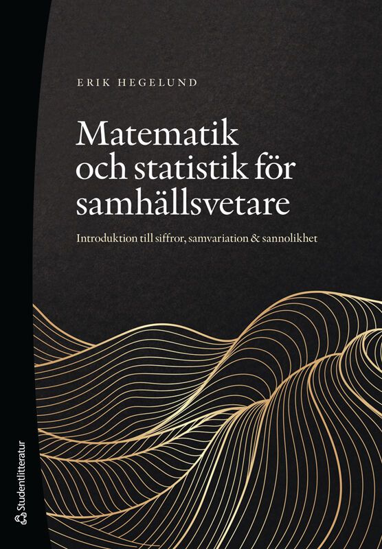 Matematik och statistik för samhällsvetare - Introduktion till siffror, samvariation & sannolikhet | 1:a upplagan
