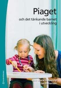 Piaget - och det tänkande barnet i utveckling