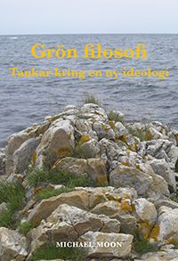 Grön filosofi : tankar kring en ny ideologi | 1:a upplagan