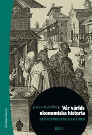 Vår världs ekonomiska historia - Den förindustriella tiden Del 1 |  2:e upplagan