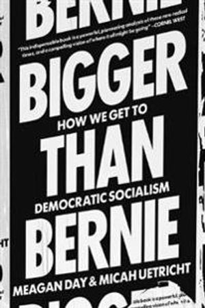 Bigger Than Bernie