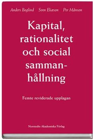 Kapital, rationalitet och social sammanhållning : en introduktion till klassisk samhällsteori | 5:e upplagan