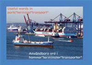 Användbara ord i hamnar terminaler transporter = Useful words in ports°terminal°transport°