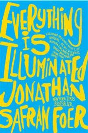 Everything is illuminated : a novel