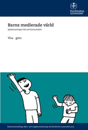 Barns medierade värld : syskonsamspel, lek och konsumtion