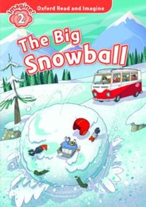 Oxford Read and Imagine: Level 2: The Big Snowball