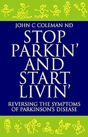 Stop parkin and start livin - reversing the symptoms of parkinsons disease