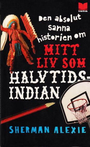 Den absolut sanna historien om mitt liv som halvtidsindian | 1:a upplagan