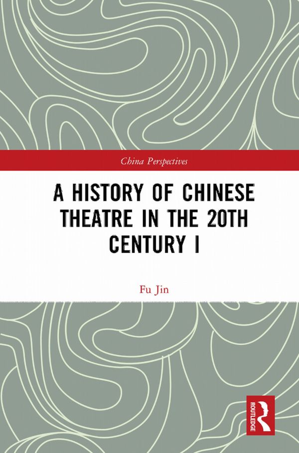 A History of Chinese Theatre in the 20th Century I | 1:a upplagan