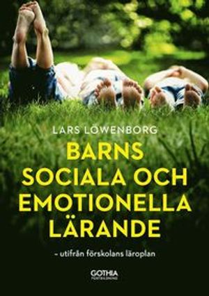 Barns sociala och emotionella lärande : Utifrån förskolans läroplan | 1:a upplagan