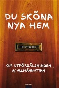 Du sköna nya hem : om utförsäljningen av allmännyttan | 1:a upplagan