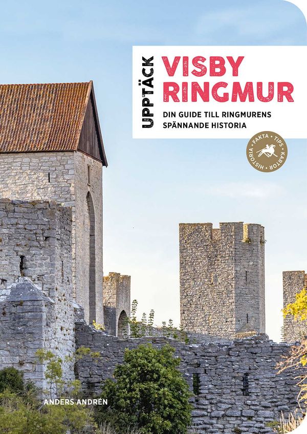 Upptäck Visby ringmur : din guide till ringmurens spännande historia | 1:a upplagan