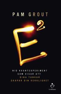 E i kvadrat : nio kvantexperiment som visar att dina tankar skapar din verk | 0:e upplagan