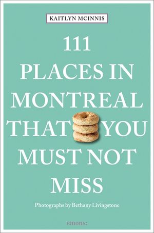 111 Places In Montreal That You Must Not Miss