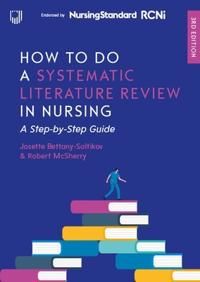 How to do a Systematic Literature Review in Nursing: A Step-by-Step Guide, 3/e | 3:e upplagan