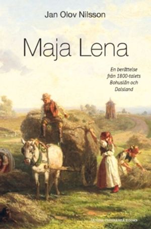 Maja Lena : En berättelse från 1800-talets Bohuslän och Dalsland