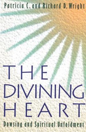 Divining Heart: Dowsing & Spiritual Unfoldment