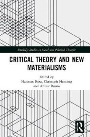 Critical Theory and New Materialisms