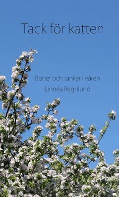 Tack för katten : Böner och tankar i våren | 0:e upplagan