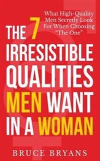 The 7 Irresistible Qualities Men Want In A Woman | 0:e upplagan