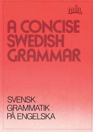 A concise Swedish grammar = Svensk grammatik på engelska. Mål : svenska som främmande språk. |  2:e upplagan