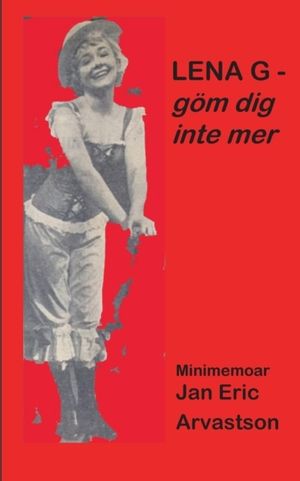 Lena G - göm dig inte mer! : minimemoar | 1:a upplagan