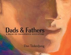 Dads & fathers : a book on dangerous educators | 0:e upplagan
