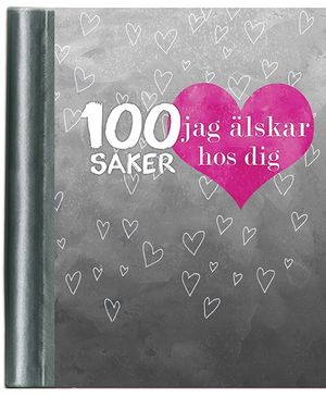 100 saker jag älskar hos dig