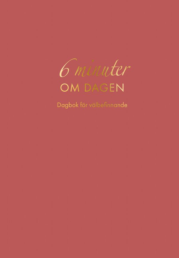 6 minuter om dagen : Dagbok för välbefinnande | 1:a upplagan
