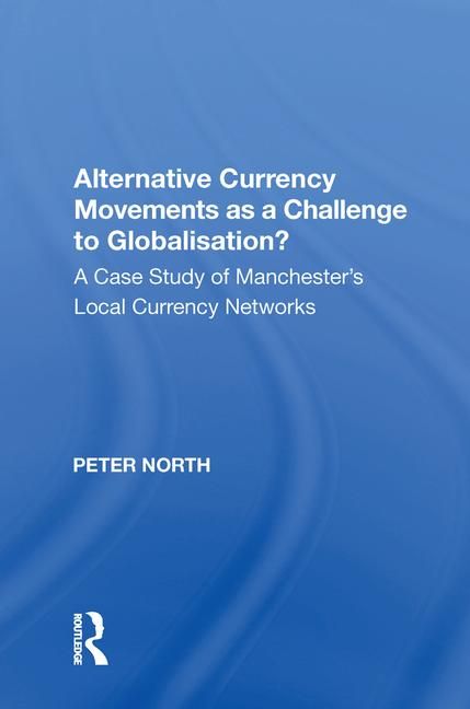 Alternative Currency Movements as a Challenge to Globalisation? | 1:a upplagan