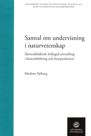 Samtal om undervisning i naturvetenskap : Ämnesdidaktisk kollegial utveckling i lärarutbildning och lärarprofession | 1:a upplagan