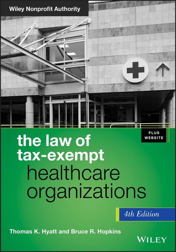 The Law of Tax-Exempt Healthcare Organizations + Website, 4th Edition | 1:a upplagan