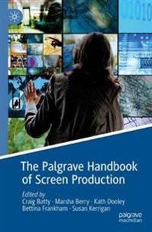 The Palgrave Handbook of Screen Production | 1:a upplagan