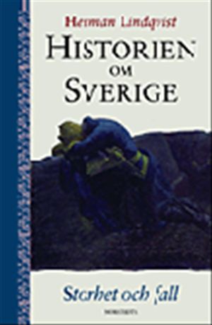 Historien om Sverige. Storhet och fall | 1:a upplagan