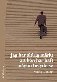 Jag har aldrig märkt att kön har haft någon betydelse | 1:a upplagan