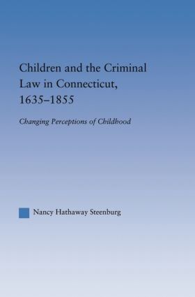 Children and the Criminal Law in Connecticut, 1635-1855 | 1:a upplagan