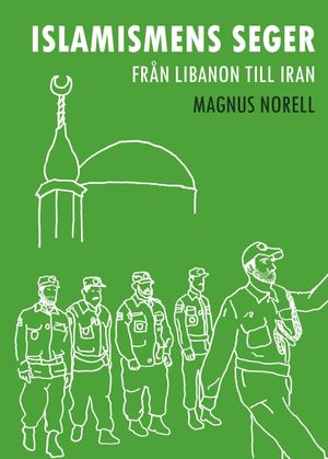 Islamismens seger : från Libanon till Iran | 1:a upplagan