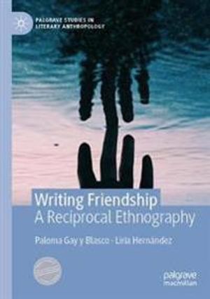 Writing Friendship: A Reciprocal Ethnography (Palgrave Studies in Literary Anthropology) | 1:a upplagan