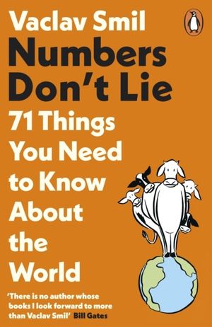 Numbers Don't Lie - 71 Things You Need to Know About the World