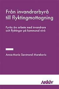 Från invandrarbyrå till flyktingmottagning : fyrtio års arbete med invandrar | 0:e upplagan